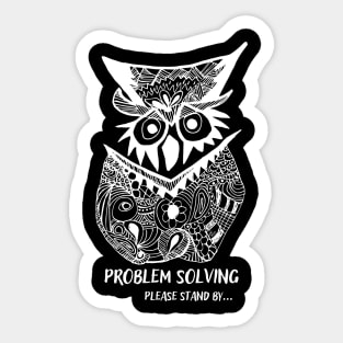 Owl Problem Solving Please Stand By... (white) Sticker